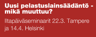 Uusi pelastuslainsäädäntö -  mikä muuttuu? Iltapäiväseminaarit 22.3. Tampere ja 14.4. Helsinki