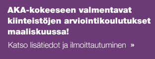 AKA-kokeeseen valmentavat kiinteistöjen arviointikoulutukset maaliskuussa! Katso lisätiedot ja ilmoittautuminen