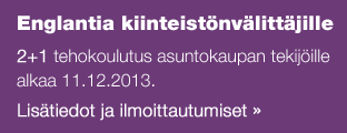 Englantia kiinteistönvälittäjille 2+1 tehokoulutus asuntokaupan tekijöille alkaa 11.12.2013.  Lisätiedot ja ilmoittautumiset