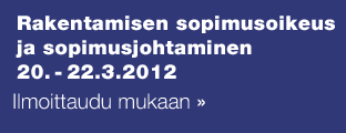 Rakentamisen sopimusoikeus ja sopimusjohtaminen 20.–22.3.2012