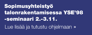 Sopimusyhteistyö talonrakentamisessa YSE’98 -seminaari 2.-3.11. Tutustu ohjelmaan