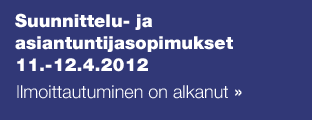 Suunnittelu- ja asiantuntijasopimukset 11.-12.4.2012 -  Ilmoittautuminen alkanut