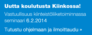 Uutta koulutusta Kiinkossa!  Vastuullisuus kiinteistöliiketoiminnassa seminaari 6.2.2014  Tutustu ohjelmaan ja ilmoittaudu